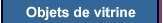 Objets de vitrine